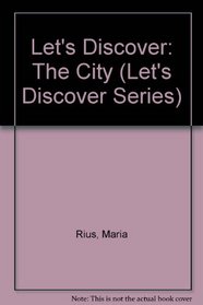Let's Discover: The City (Let's Discover Series)