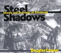 Steel Shadows: Mural and Drawings of Pittsburgh (Art, Architecture, Regional)