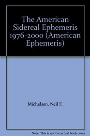 The American Sidereal Ephemeris 1976-2000 (American Ephemeris)