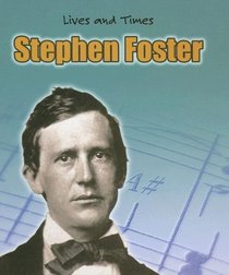 Stephen Foster (Lives and Times)