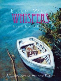 Whispers in the Island Breeze: A Collection of Art And Poetry