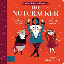 The Nutcracker: A Babylit(r) Dance Primer