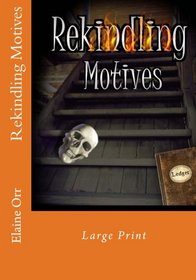 Rekindling Motives Large Print (Volume 2)
