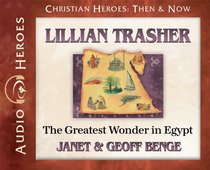 Lillian Trasher: The Greatest Wonder in Egypt: (Audiobook) (Christian Heroes Then and Now) (Christian Heroes: Then & Now)