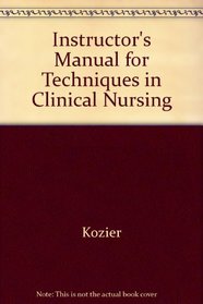 Instructor's Manual for Techniques in Clinical Nursing