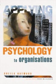 Applying Psychology To Organizations (Applying Psychology to...)
