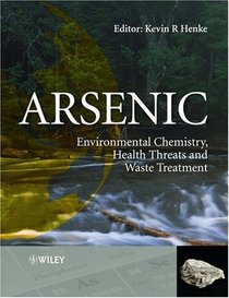 Arsenic: Environmental Chemistry, Health Threats and Waste Treatment