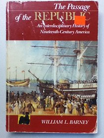 Passage of the Republic: An Interdisciplinary History of Nineteenth Century America