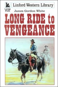 Long Ride to Vengeance (Linford Western Library)