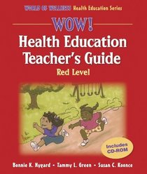 Wow! Health Education Teacher's Guide-Red Level (World of Wellness Health Education Series)