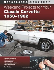 Weekend Projects for Your Classic Corvette 1953-1982 (Motorbooks Workshop)