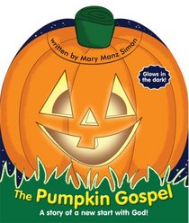 The Pumpkin Gospel: A Story Of A New Start With God!