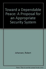 Toward a Dependable Peace: A Proposal for an Appropriate Security System