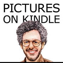 Pictures on Kindle: Self Publishing Your Kindle Book with Photos, Drawings, and Other Graphics, or Tips for Formatting Your Images So Your Ebook Doesn't Look Horrible (Like Everyone Else's)