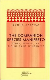 The Companion Species Manifesto : Dogs, People, and Significant Otherness