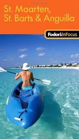 Fodor's In Focus St. Maarten, St. Barths & Anguilla, 1st Edition