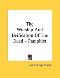 The Worship And Deification Of The Dead - Pamphlet