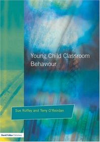 Young Children and Classroom Behaviour: Needs,Perspectives and Strategies (Resources for Teachers)