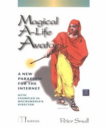 Magical A-Life Avatars: A New Paradigm for the Internet