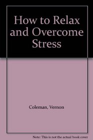 How to Relax and Overcome Stress