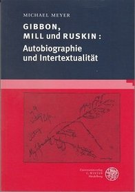 Gibbon, Mill und Ruskin: Autobiographie und Intertextualitat (Anglistische Forschungen) (German Edition)