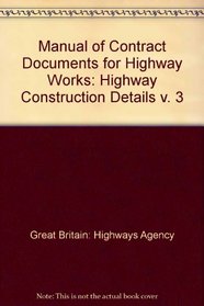 Manual of Contract Documents for Highway Works: Highway Construction Details v. 3