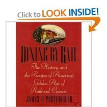 Dining by Rail: The History and the Recipes of America's Golden Age of Railroad Cuisine