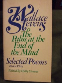 The Palm at the End of the Mind: Selected Poems and a Play