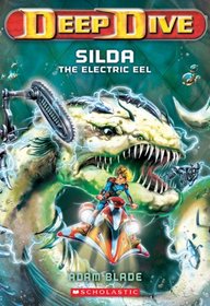 Silda the Electric Eel (Deep Dive, Bk 2)