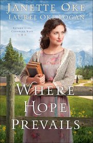 Where Hope Prevails (Return to the Canadian West, Bk 3)