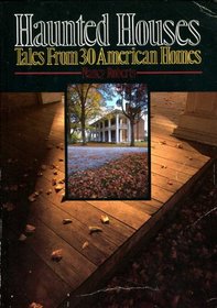 Haunted Houses: Tales from 30 American Homes