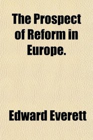 The Prospect of Reform in Europe.
