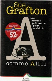 A Comme Alibi (A is for Alibi) (Kinsey Millhone, Bk 1) (French Edition)