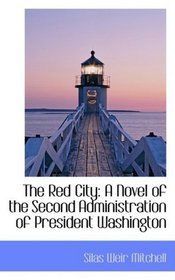 The Red City: A Novel of the Second Administration of President Washington