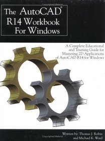 Autocad R14 Workbook for Windows: A Complete Educational  Training Guide for Mastering 2d Applications of Autocad R14