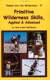 Primitive Wilderness Skills, Applied  Advanced