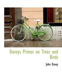 Daveys Primer on Trees and Birds