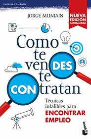 Cmo TE VENDES TE CONTRATAN. TECNICAS INFALIBLES PARA ENCONTRAR EMPLEO