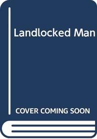 Landlocked Man