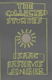 The Collected Stories of Isaac Bashevis Singer