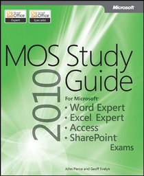 MOS 2010 Study Guide for Microsoft Word Expert, Excel Expert, Access, and SharePoint