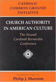 Church Authority in American Culture: The Second Cardinal Bernardin Conference