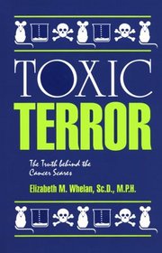 Toxic Terror: The Truth Behind the Cancer Scares