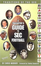 Traditions of the SEC: A Tailgater's Guide to SEC Football (Traditions of the SEC)