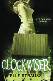 ClockwiseR: A Young Adult Time Travel Romance (The Clockwise Collection) (Volume 2)