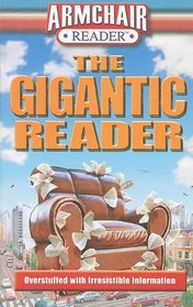 The Gigantic Reader: Overstuffed with Irresistible Information (Armchair Reader)
