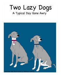Two Lazy Dogs: A Typical Day Gone Awry