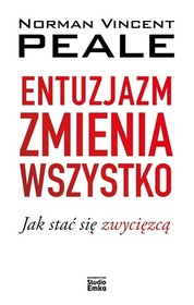 Entuzjazm zmienia wszystko (Enthusiasm Makes the Difference) (Polish Edition)