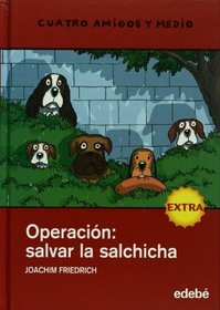 Operacion: salvar la salchicha (Spanish Edition)