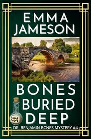 Bones Buried Deep: A Romantic Wartime Mystery (Dr. Benjamin Bones Mysteries)